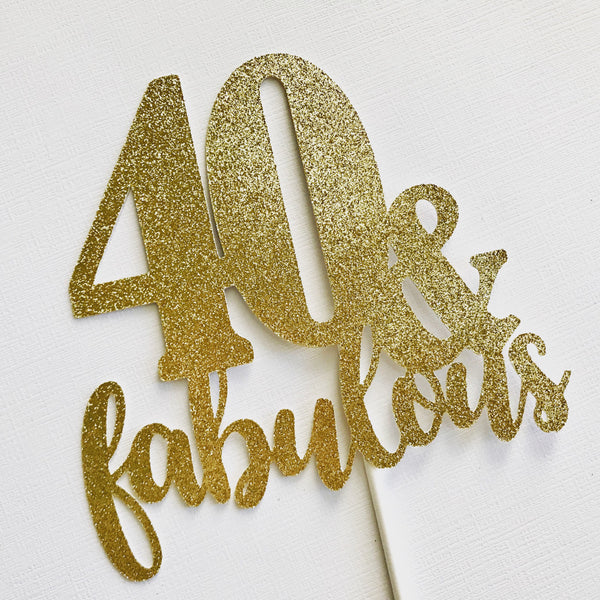 40 & Fabulous Cake Topper, 40th Birthday Cake Topper